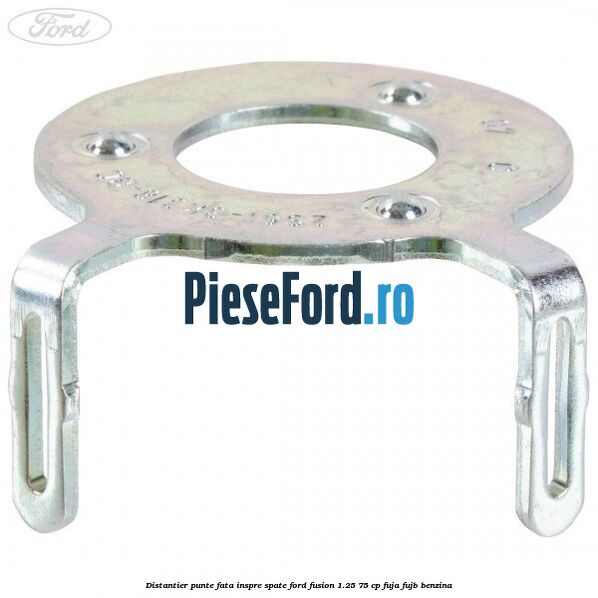 Distantier punte fata inspre spate Ford Fusion 1.25 75 cp FUJA, FUJB benzina