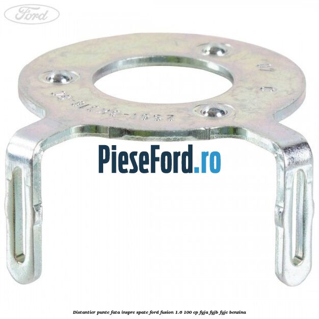 Distantier punte fata inspre spate Ford Fusion 1.6 100 cp FYJA, FYJB, FYJC benzina