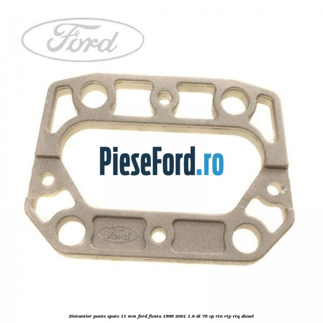 Distantier punte spate 11 mm Ford Fiesta 1996-2001 1.8 DI 75 cp RTN, RTP, RTQ diesel
