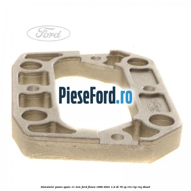 Distantier punte spate 11 mm Ford Fiesta 1996-2001 1.8 DI 75 cp RTN, RTP, RTQ diesel