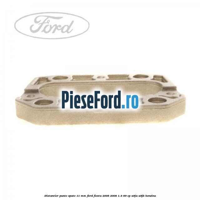 Distantier punte spate 11 mm Ford Fiesta 2005-2008 1.3 69 cp A9JA, A9JB benzina