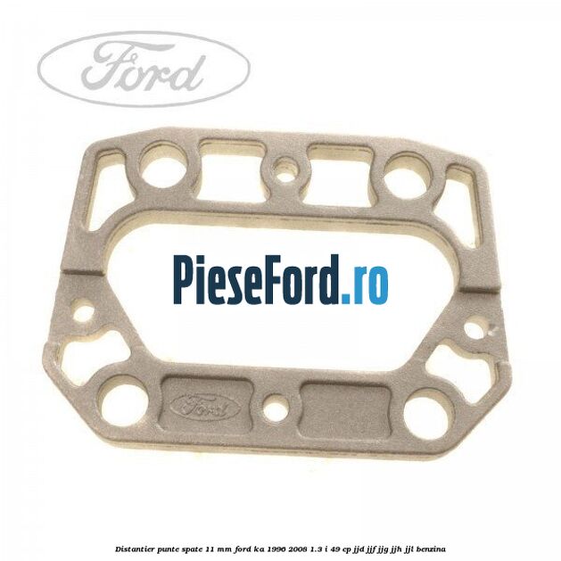 Distantier punte spate 11 mm Ford Ka 1996-2008 1.3 i 49 cp