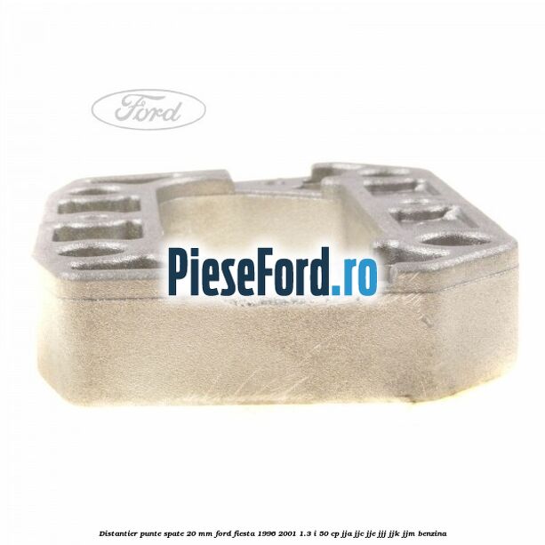 Distantier punte spate 20 mm Ford Fiesta 1996-2001 1.3 i 50 cp JJA, JJC, JJE, JJJ, JJK, JJM benzina