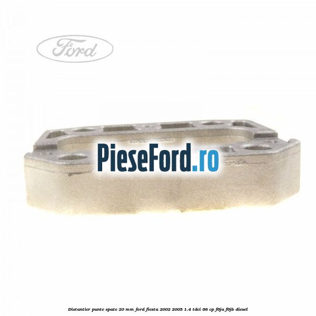 Distantier punte spate 20 mm Ford Fiesta 2002-2005 1.4 TDCi 68 cp F6JA, F6JB diesel