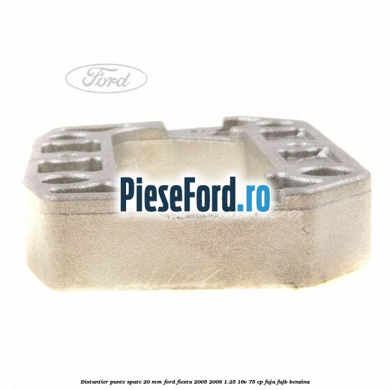 Distantier punte spate 20 mm Ford Fiesta 2005-2008 1.25 16V 75 cp FUJA, FUJB benzina