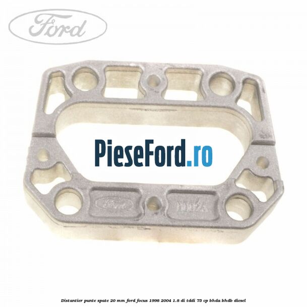 Distantier punte spate 20 mm Ford Focus 1998-2004 1.8 DI/TDDi 75 cp BHDA, BHDB diesel