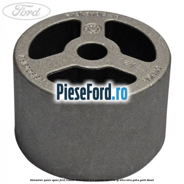 Distantier punte spate Ford Transit 2014-2018 2.0 EcoBlue RWD 170 cp BLHA, BLRA, YNHA, YNR6 diesel