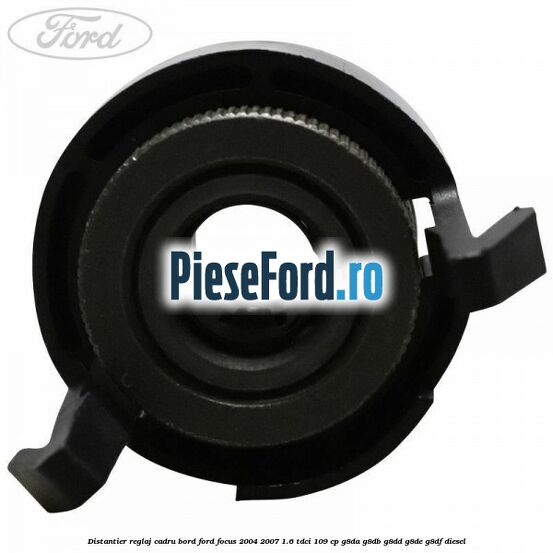 Distantier reglaj cadru bord Ford Focus 2004-2007 1.6 TDCi 109 cp Distantier reglaj cadru bord Ford Focus 2004-2007 1.6 TDCi 109 cp G8DA, G8DB, G8DD, G8DE, G8DF diesel