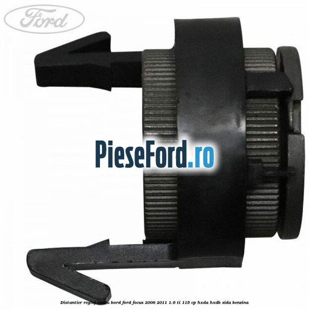 Distantier reglaj cadru bord Ford Focus 2008-2011 1.6 Ti 115 cp HXDA, HXDB, SIDA benzina