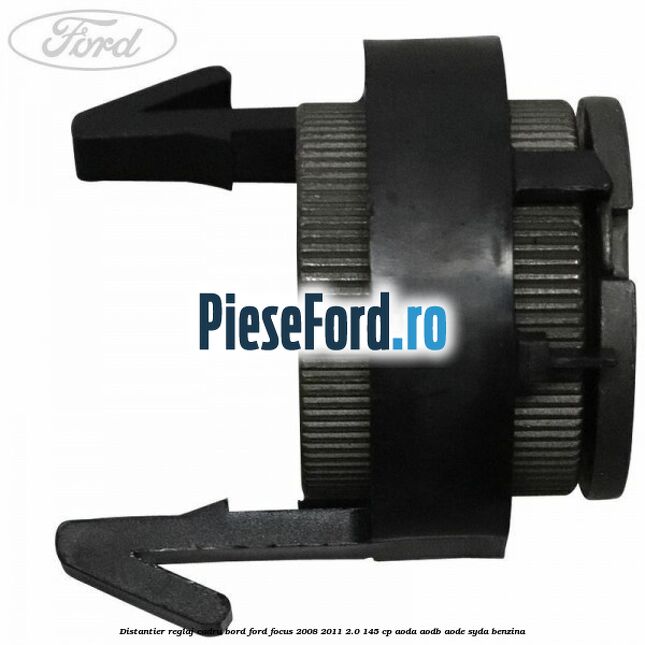 Distantier reglaj cadru bord Ford Focus 2008-2011 2.0 145 cp AODA, AODB, AODE, SYDA benzina