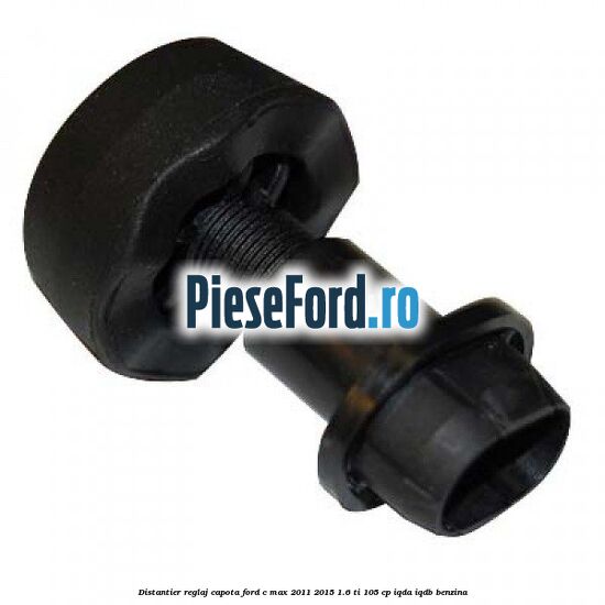 Distantier reglaj capota Ford C-Max 2011-2015 1.6 Ti 105 cp Distantier reglaj capota Ford C-Max 2011-2015 1.6 Ti 105 cp IQDA, IQDB benzina