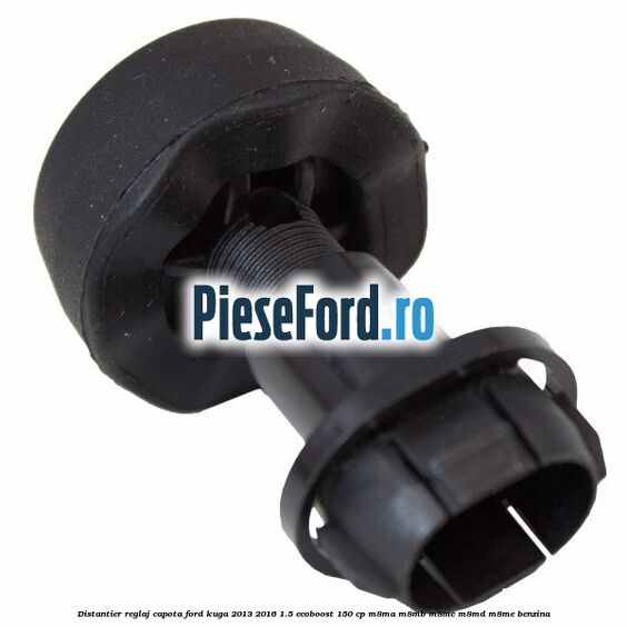 Distantier reglaj capota Ford Kuga 2013-2016 1.5 EcoBoost 150 cp Distantier reglaj capota Ford Kuga 2013-2016 1.5 EcoBoost 150 cp M8MA, M8MB, M8MC, M8MD, M8ME benzina