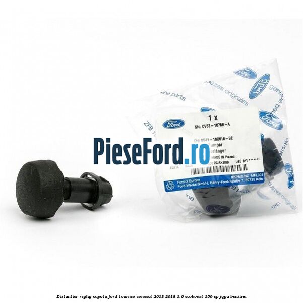 Distantier reglaj capota Ford Tourneo Connect 2013-2018 1.6 EcoBoost 150 cp JQGA benzina