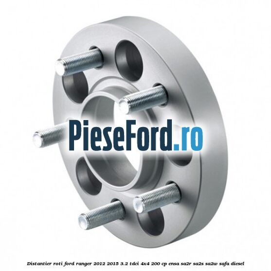 Distantier roti Ford Ranger 2012-2015 3.2 TDCi 4x4 200 cp ENSA, SA2R, SA2S, SA2W, SAFA diesel