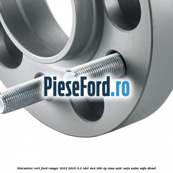 Distantier roti Ford Ranger 2012-2015 3.2 TDCi 4x4 200 cp ENSA, SA2R, SA2S, SA2W, SAFA diesel