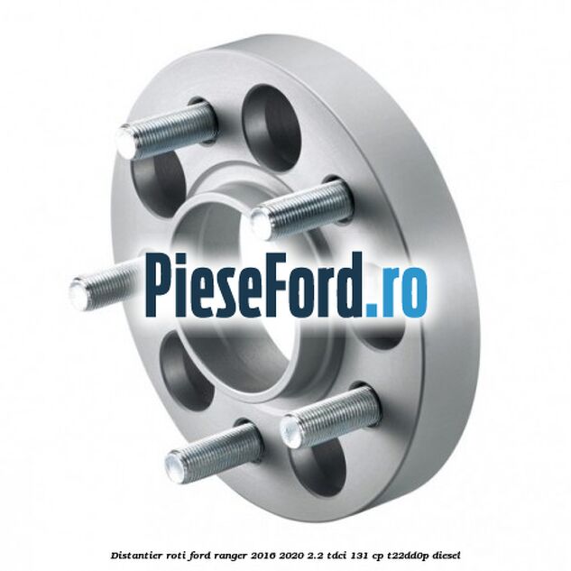 Distantier roti Ford Ranger 2016-2020 2.2 TDCi 131 cp T22DD0P diesel