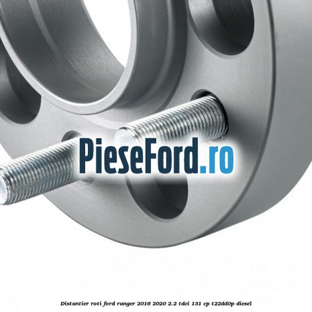 Distantier roti Ford Ranger 2016-2020 2.2 TDCi 131 cp T22DD0P diesel