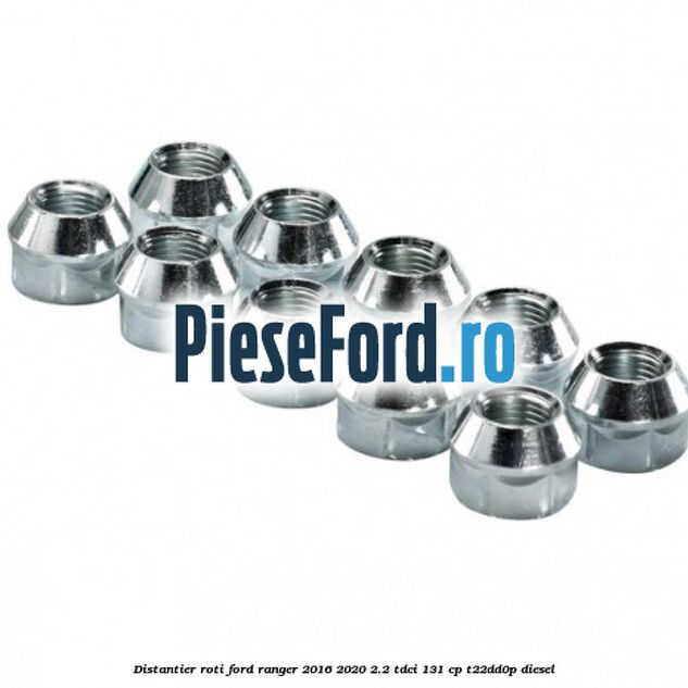 Distantier roti Ford Ranger 2016-2020 2.2 TDCi 131 cp T22DD0P diesel