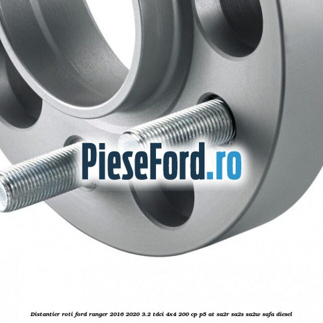 Distantier roti Ford Ranger 2016-2020 3.2 TDCi 4x4 200 cp P5-AT, SA2R, SA2S, SA2W, SAFA diesel