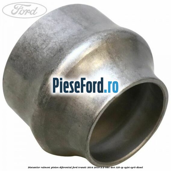 Distantier rulment pinion diferential Ford Transit 2014-2018 2.2 TDCi 4x4 125 cp CY24, CYR5 diesel