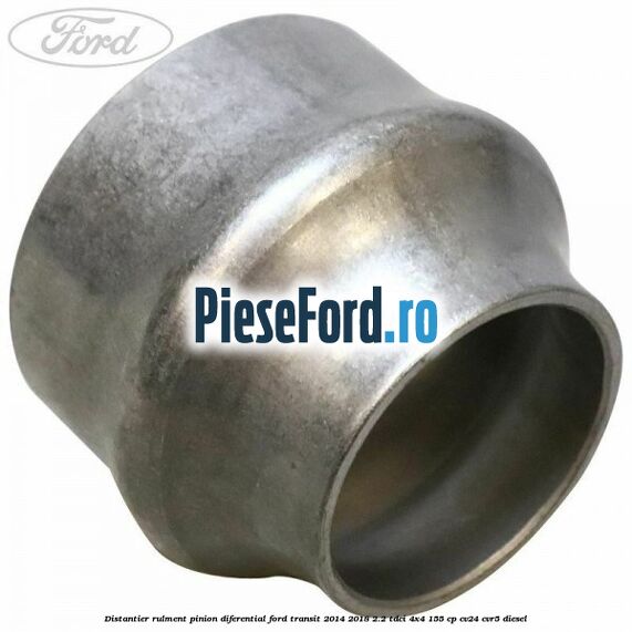Distantier rulment pinion diferential Ford Transit 2014-2018 2.2 TDCi 4x4 155 cp CV24, CVR5 diesel