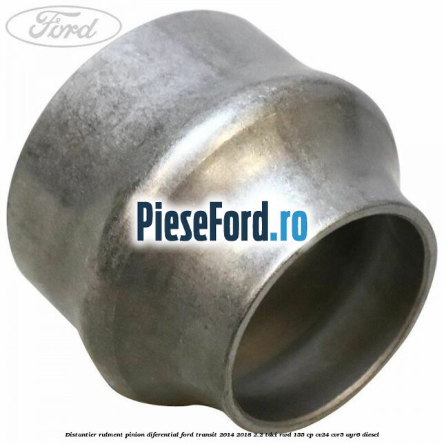 Distantier rulment pinion diferential Ford Transit 2014-2018 2.2 TDCi RWD 155 cp CV24, CVR5, UYR6 diesel