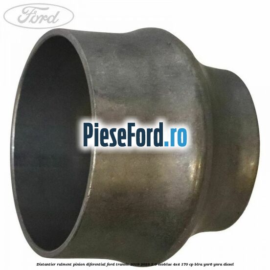 Distantier rulment pinion diferential Ford Transit 2019-2023 2.0 EcoBlue 4x4 170 cp BLRA, YNR6, YNRA diesel