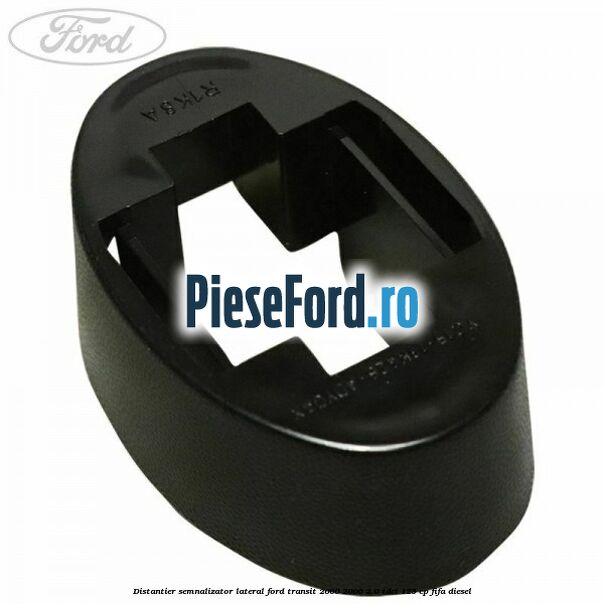 Distantier semnalizator lateral Ford Transit 2000-2006 2.0 TDCi 125 cp FIFA diesel