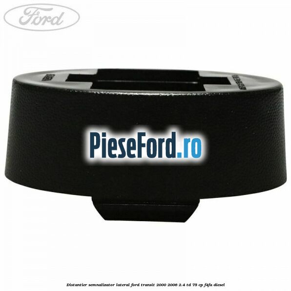 Distantier semnalizator lateral Ford Transit 2000-2006 2.4 TD 75 cp F4FA diesel