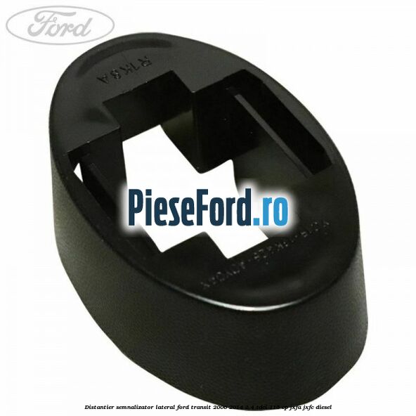 Distantier semnalizator lateral Ford Transit 2006-2014 2.4 TDCi 115 cp JXFA, JXFC diesel