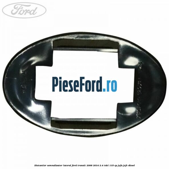 Distantier semnalizator lateral Ford Transit 2006-2014 2.4 TDCi 115 cp JXFA, JXFC diesel
