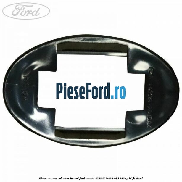 Distantier semnalizator lateral Ford Transit 2006-2014 2.4 TDCi 140 cp H9FB diesel