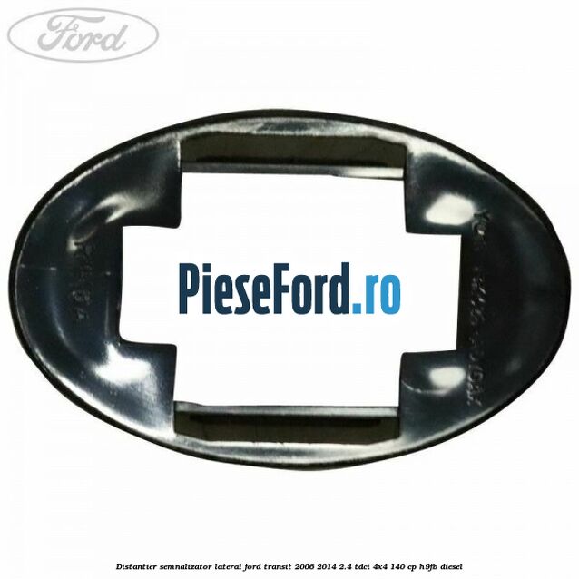 Distantier semnalizator lateral Ford Transit 2006-2014 2.4 TDCi 4x4 140 cp Distantier semnalizator lateral Ford Transit 2006-2014 2.4 TDCi 4x4 140 cp H9FB diesel