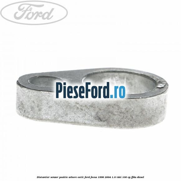 Distantier senzor pozitie arbore cotit Ford Focus 1998-2004 1.8 TDCi 100 cp Distantier senzor pozitie arbore cotit Ford Focus 1998-2004 1.8 TDCi 100 cp FFDA diesel