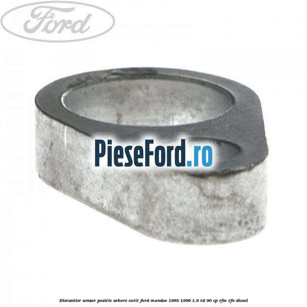 Distantier senzor pozitie arbore cotit Ford Mondeo 1993-1996 1.8 TD 90 cp Distantier senzor pozitie arbore cotit Ford Mondeo 1993-1996 1.8 TD 90 cp RFM, RFN diesel