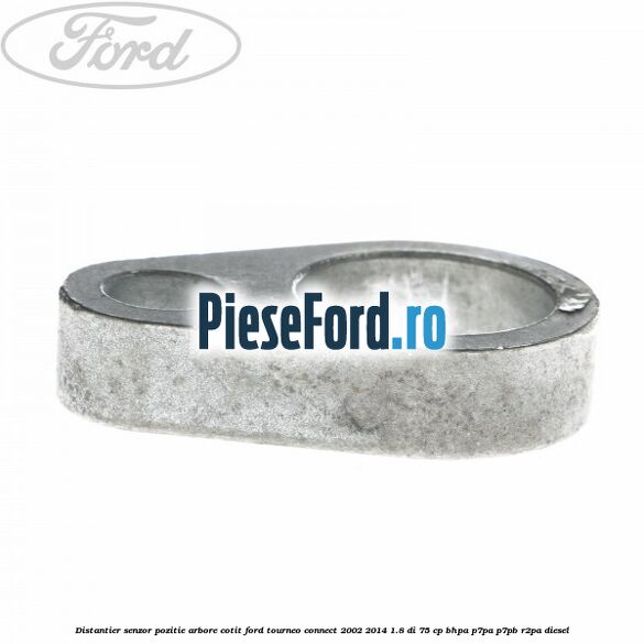 Distantier senzor pozitie arbore cotit Ford Tourneo Connect 2002-2014 1.8 Di 75 cp Distantier senzor pozitie arbore cotit Ford Tourneo Connect 2002-2014 1.8 Di 75 cp BHPA, P7PA, P7PB, R2PA diesel