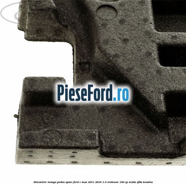 Distantier stanga podea spate Ford C-Max 2011-2015 1.0 EcoBoost 100 cp Distantier stanga podea spate Ford C-Max 2011-2015 1.0 EcoBoost 100 cp M2DA, SFDA benzina