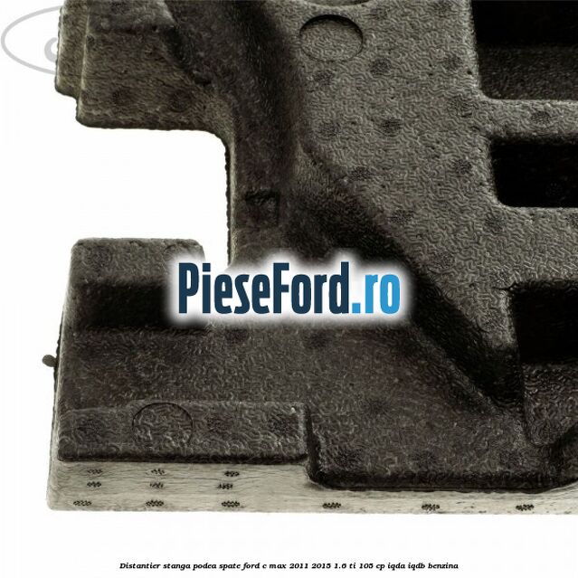 Distantier stanga podea spate Ford C-Max 2011-2015 1.6 Ti 105 cp IQDA, IQDB benzina