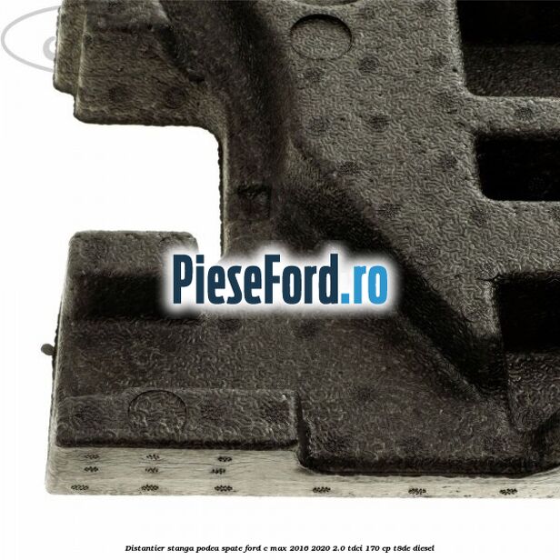 Distantier stanga podea spate Ford C-Max 2016-2020 2.0 TDCi 170 cp T8DE diesel