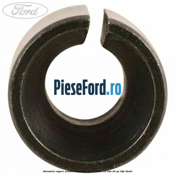 Distantier suport metalic intinzator Ford B-Max 1.6 TDCi 95 cp T3JB diesel