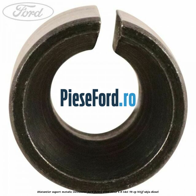 Distantier suport metalic intinzator Ford Fiesta 2008-2012 1.6 TDCi 75 cp HHJF, UBJA diesel