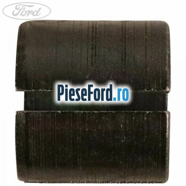 Distantier suport metalic intinzator Ford Focus 2008-2011 1.6 TDCi 109 cp Distantier suport metalic intinzator Ford Focus 2008-2011 1.6 TDCi 109 cp G8DA, G8DB, G8DD, G8DE, G8DF diesel