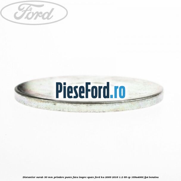 Distantier surub 30 mm prindere punte fata inspre spate Ford Ka 2009-2016 1.2 69 cp 169A4000, FP4 benzina