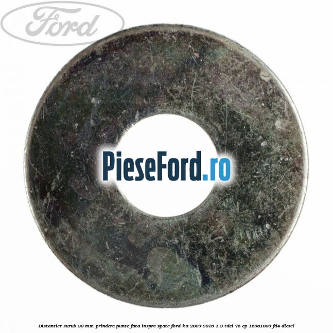Distantier surub 30 mm prindere punte fata inspre spate Ford Ka 2009-2016 1.3 TDCi 75 cp 169A1000, FD4 diesel
