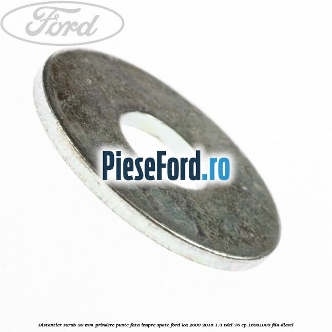 Distantier surub 30 mm prindere punte fata inspre spate Ford Ka 2009-2016 1.3 TDCi 75 cp 169A1000, FD4 diesel