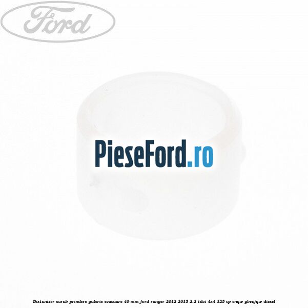 Distantier surub prindere galerie evacuare 40 mm Ford Ranger 2012-2015 2.2 TDCi 4x4 125 cp ENQW, GBVAJQW diesel