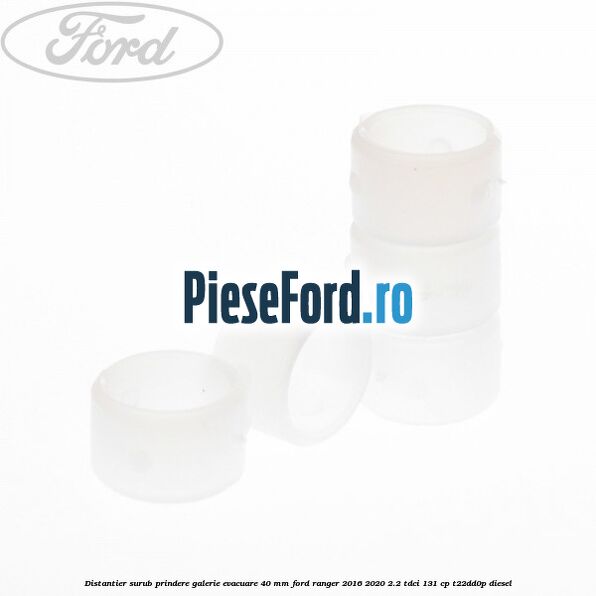 Distantier surub prindere galerie evacuare 40 mm Ford Ranger 2016-2020 2.2 TDCi 131 cp T22DD0P diesel