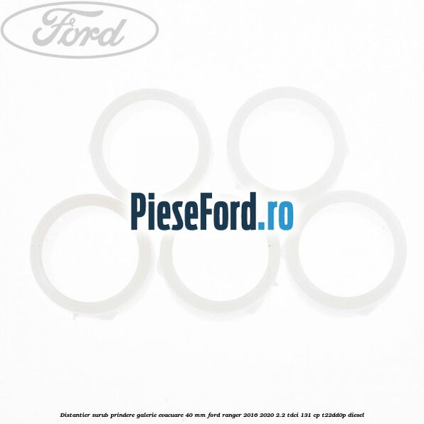 Distantier surub prindere galerie evacuare 40 mm Ford Ranger 2016-2020 2.2 TDCi 131 cp T22DD0P diesel