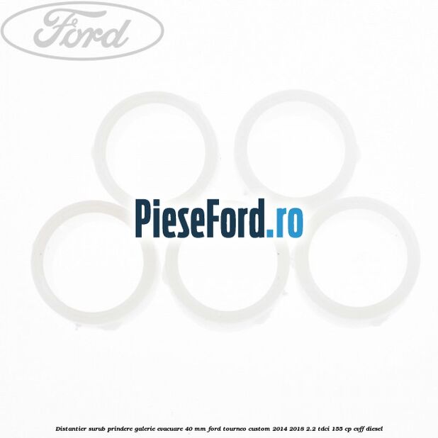 Distantier surub prindere galerie evacuare 40 mm Ford Tourneo Custom 2014-2018 2.2 TDCi 155 cp Distantier surub prindere galerie evacuare 40 mm Ford Tourneo Custom 2014-2018 2.2 TDCi 155 cp CVFF diesel