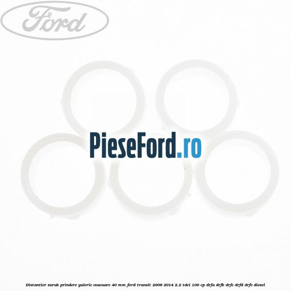 Distantier surub prindere galerie evacuare 40 mm Ford Transit 2006-2014 2.2 TDCi 100 cp DRFA, DRFB, DRFC, DRFD, DRFE diesel